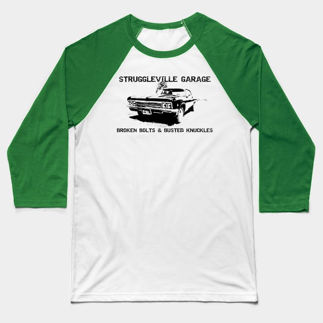 Welcome to Struggleville Garage - Where Broken Bolts and Busted Knuckles Are Just Part of the Fun Baseball T-Shirt by Struggleville